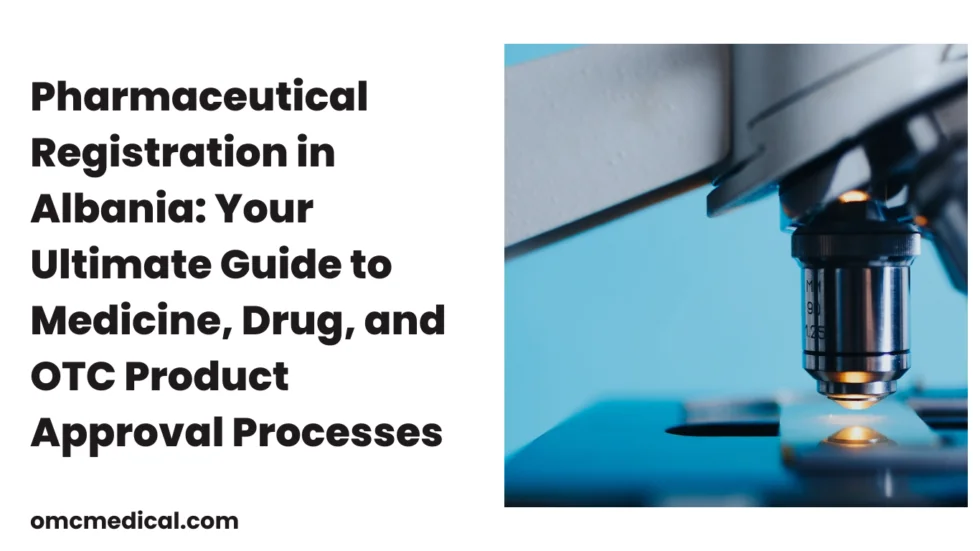 Demystifying Pharmaceutical Registration in Albania: Your Ultimate Guide to Medicine, Drug, and OTC Product Approval Processes
