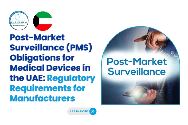 Post-Market Surveillance (PMS) Obligations for Medical Devices in the UAE: Regulatory Requirements for Manufacturers 