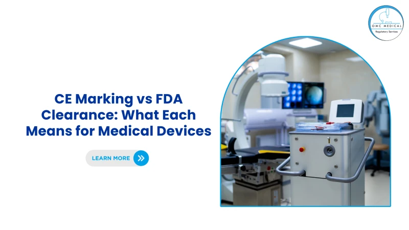 CE Marking vs FDA Clearance: What Each Means for Medical Devices