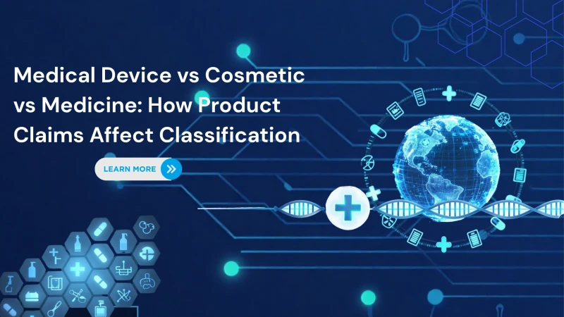 Medical Device vs Cosmetic vs Medicine: How Product Claims Affect Classification