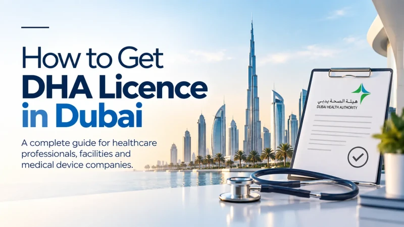 How to Get DHA Licence in Dubai: Medical Device Registration & Licensing Guide